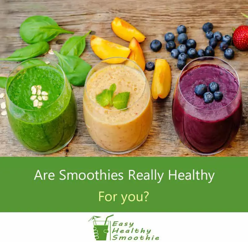 Are Smoothies Really Healthy For You?